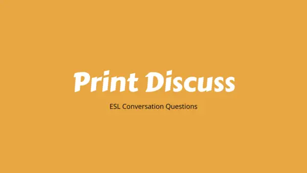 The words Print Discuss ESL Conversation Questions on an orange-colored background.